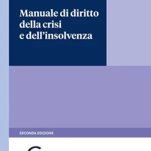 Manuale di diritto della crisi e dell‘insolvenza Nuovo Arrivo
