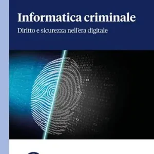 Saldi Informatica criminale. Diritto e sicurezza nell’era digitale