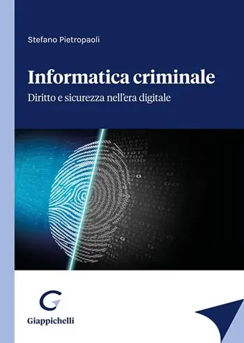 Saldi Informatica criminale. Diritto e sicurezza nell’era digitale