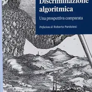 Must-Have Discriminazione algoritmica. Una prospettiva comparata