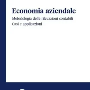 Economia aziendale. Metodologia delle rilevazioni contabili. Casi e applicazioni Offerta