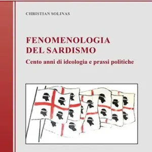 Quantità Limitata Fenomenologia del sardismo. Cento anni di ideologia e prassi politiche