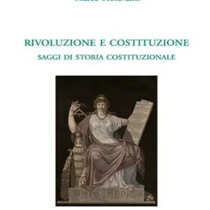 Rivoluzione e costituzione. Saggi di storia costituzionale Di Tendenza