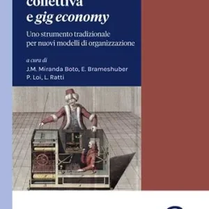Contrattazione collettiva e «gig economy». Uno strumento tradizionale per nuovi modelli di organizzazione Vendita Finale