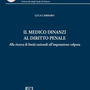 Occasione Il medico dinanzi al diritto penale. Alla ricerca di limiti razionali all‘imputazione colposa