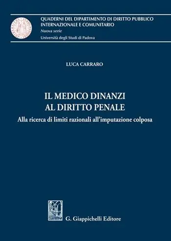 Occasione Il medico dinanzi al diritto penale. Alla ricerca di limiti razionali all‘imputazione colposa