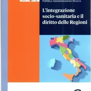 L‘integrazione socio-sanitaria e il diritto delle Regioni. Rapporto 2022 dell‘osservatorio Diritto & Innovazione Pubblica Amministrazione Bicocca Promo Stagionale