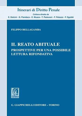 Il reato abituale. Prospettive per una possibile lettura rifondativa Nuova Collezione