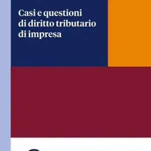 Casi e questioni di diritto tributario di impresa Subito Disponibile