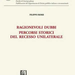Ragionevoli dubbi. Percorsi storici del recesso unilaterale Più Venduto