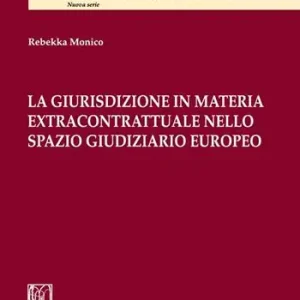 La giurisdizione in materia extracontrattuale nello spazio giudiziario europeo Solo Oggi