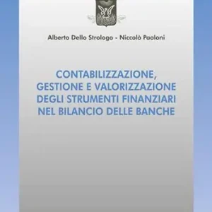 Contabilizzazione, gestione e valorizzazione degli strumenti finanziari nel bilancio delle banche Nuova Collezione