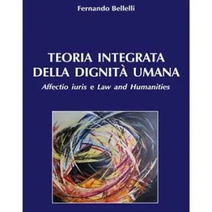 Ultimissimo Modello Teoria integrata della dignità umana. Affectio iuris e Law and Humanities