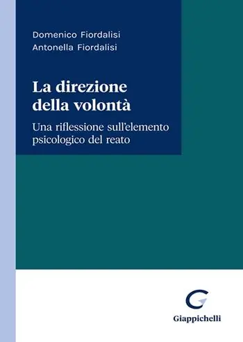 La direzione della volontà. Una riflessione sull‘elemento psicologico del reato Solo Oggi