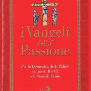 Prezzo Scontato I Vangeli della Passione. Per la domenica delle Palme (anno A, B e C) e il Venerdì santo