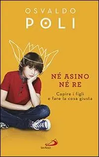 Prezzo Scontato Né asino né re. Capire i figli fare la cosa giusta