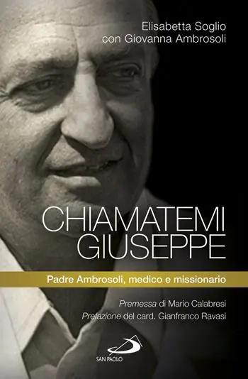 Miglior Prezzo Chiamatemi Giuseppe. Padre Ambrosoli, medico e missionario