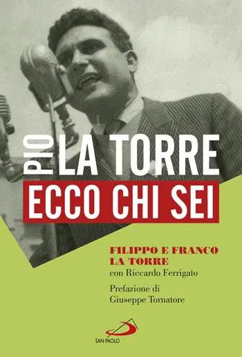 Ecco chi sei. Pio La Torre, nostro padre Spedito Oggi