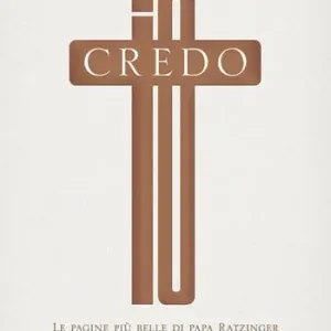 Io credo. Le pagine più belle di papa Ratzinger sulla fede cattolica Bestseller