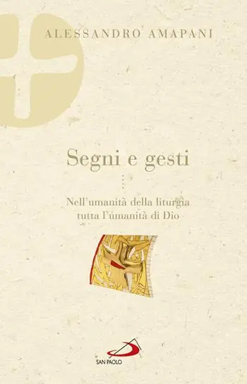 Super Prezzo Segni e gesti. Nell’umanità della liturgia tutta l’umanità di Dio