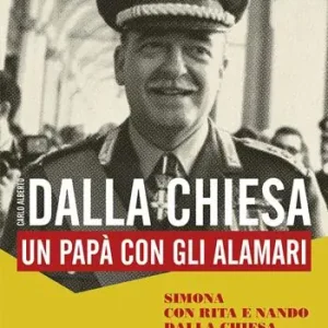 Carlo Alberto Dalla Chiesa. Un papà con gli alamari Occasione Imperdibile