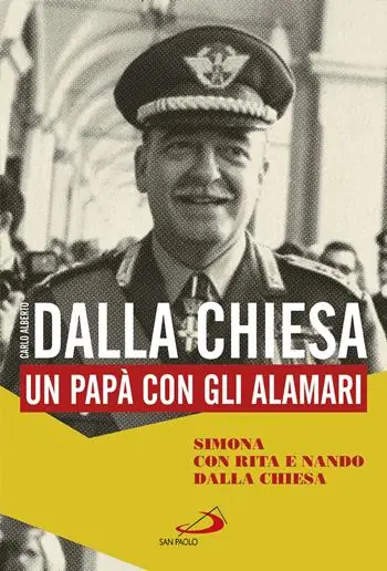 Carlo Alberto Dalla Chiesa. Un papà con gli alamari Occasione Imperdibile
