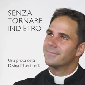 Must-Have Senza tornare indietro. Una prova della divina misericordia