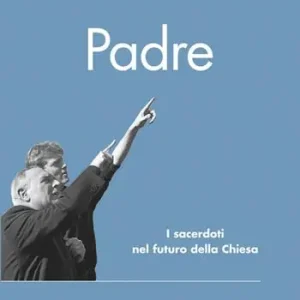 Padre. I sacerdoti nel futuro della Chiesa Pagamento Sicuro