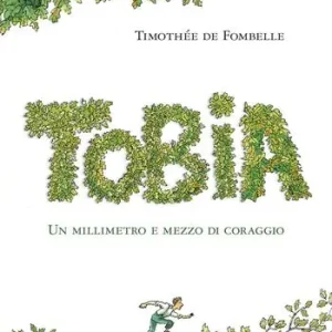 Tobia. Un millimetro e mezzo di coraggio. Vol. 1 Economico