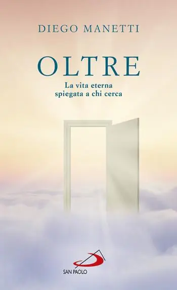 Oltre. La vita eterna spiegata a chi cerca Acquista Ora