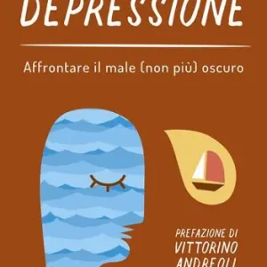 Non Perdere Depressione. Affrontare il male (non più) oscuro