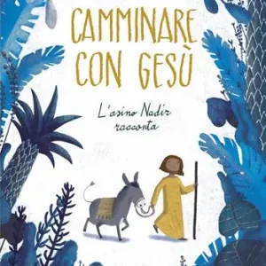 Economico Camminare con Gesù. L‘asino Nadir racconta