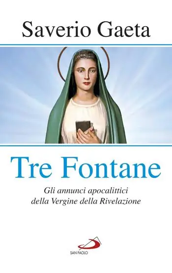 Tre fontane. Gli annunci apocalittici della Vergine della Rivelazione Offerta Speciale