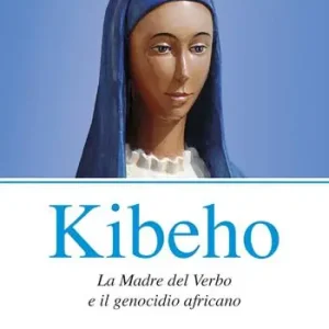 Kibeho. La Madre del Verbo e il genocidio africano Economico
