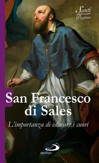 San Francesco di Sales. L‘importanza di educare i cuori Offerta Limitata