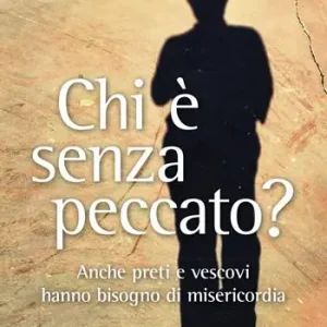 Prezzo Conveniente Chi è senza peccato? Anche preti e vescovi hanno bisogno di misericordia