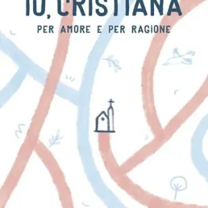 Pagamento Sicuro Io, cristiana. Per amore e per ragione