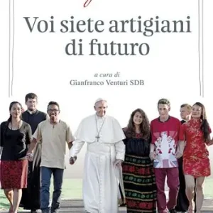 Non Perdere Voi siete artigiani di futuro