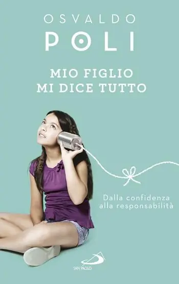 Compra Adesso Mio figlio mi dice tutto. Dalla confidenza alla responsabilità