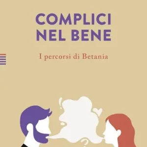 Complici nel bene. I percorsi di Betania Compra Online