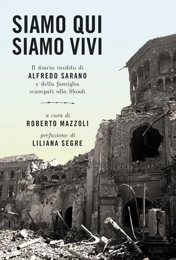 Non Perdere Siamo qui siamo vivi. Il diario inedito di Alfredo Sarano e della famiglia scampati alla Shoah