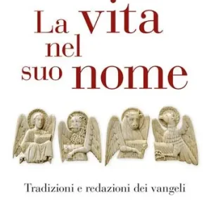 Pagamento Sicuro La vita nel suo nome. Tradizioni e redazioni dei Vangeli