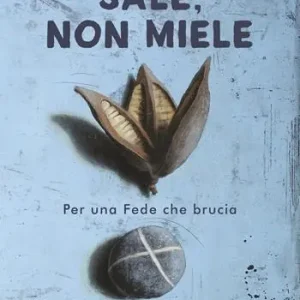 Sale, non miele. Per una Fede che brucia Offerta Del Giorno