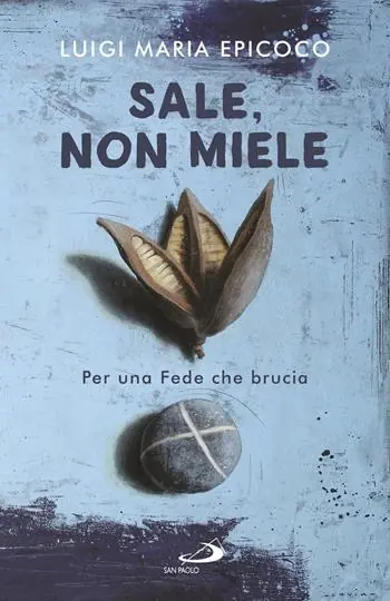 Sale, non miele. Per una Fede che brucia Offerta Del Giorno