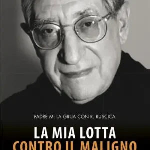 Promozione Esclusiva La mia lotta contro il maligno. Vita di padre Matteo La Grua