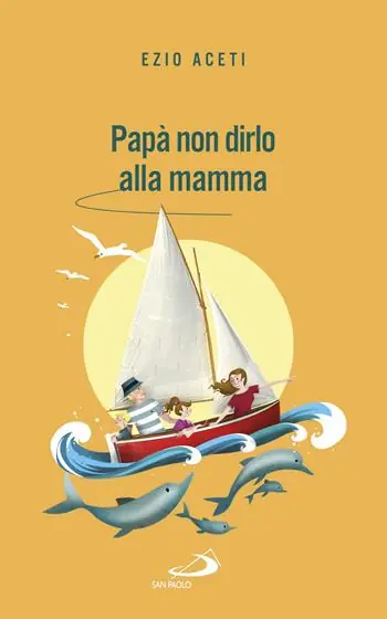 Papà non dirlo alla mamma. Segreti per il futuro Non Perdere