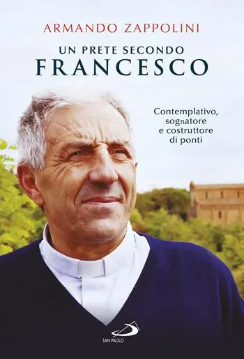 Un prete secondo Francesco. Contemplativo, sognatore e costruttore di ponti Direttamente Dal Produttore