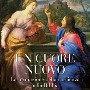 Un cuore nuovo. La formazione della coscienza nella Bibbia Consegna Rapida