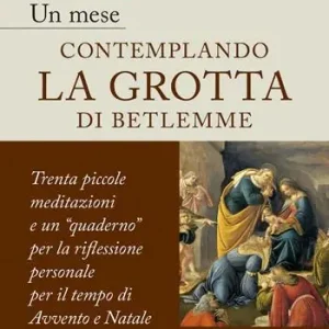 Soddisfatti O Rimborsati Un mese contemplando la grotta di Betlemme. Trenta piccole meditazioni e un quaderno per la riflessione personale per il tempo di Avvento e Natale