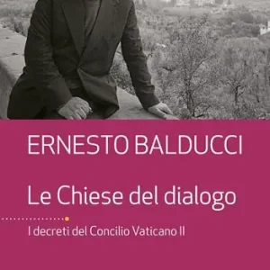 Le Chiese del dialogo. I decreti del Concilio Vaticano II Scelto Dai Clienti